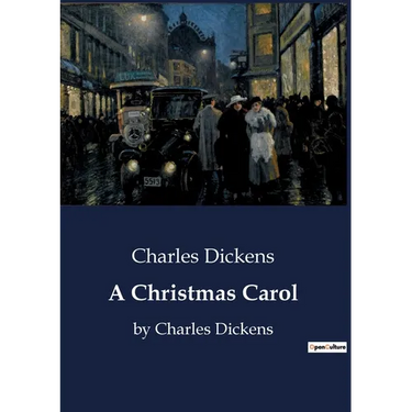A Christmas Carol: by Charles Dickens