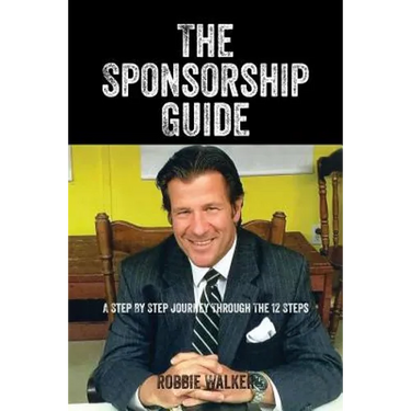 The Sponsorship Guide: A Step By Step Journey Through The 12 Steps