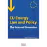 EU Energy Law and Policy: The external dimension