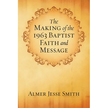 The Making of the 1963 Baptist Faith and Message