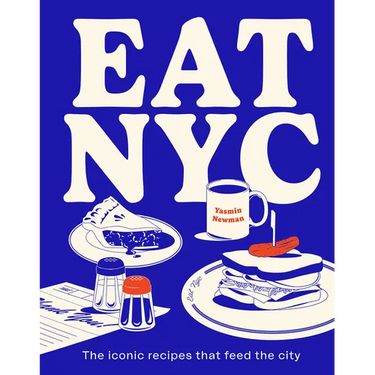 Eat NYC: The Iconic Recipes That Feed the City