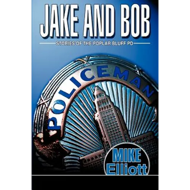 Jake and Bob: Stories of the Poplar Bluff PD