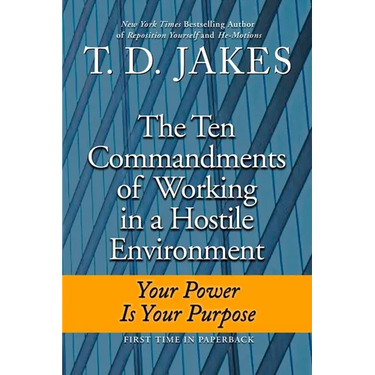 Ten Commandments of Working in a Hostile Environment: Your Power Is Your Purpose