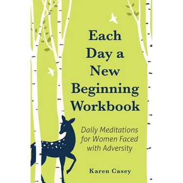 Each Day a New Beginning Workbook: Daily Meditations for Women Faced with Adversity (Help with Alcoholism Recovery) (Completely New Content)