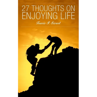 27 Thoughts on Enjoying Life