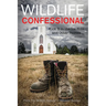 The Wildlife Confessional: Kick It in the Ice Hole and Other Stories