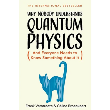 Why Nobody Understands Quantum Physics: The Story of the Science That Shapes Our World