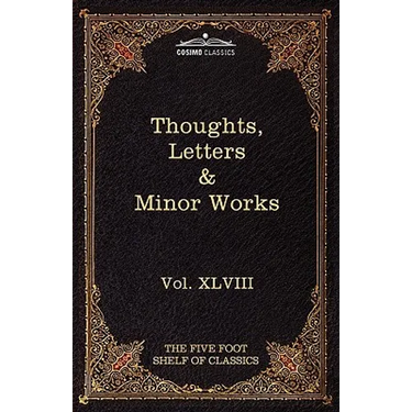 Thoughts, Letters & Minor Works: The Five Foot Shelf of Classics, Vol. XLVIII (in 51 Volumes)