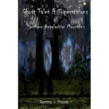 Ghost Tales & Superstitions of Southern Appalachian Mountains