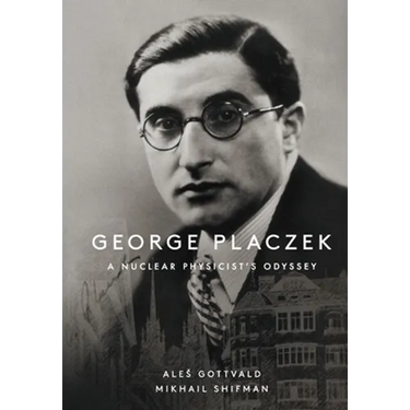 George Placzek: A Nuclear Physicist's Odyssey