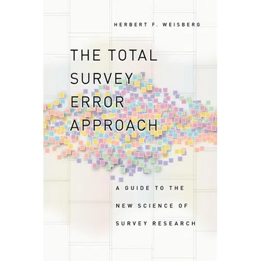 The Total Survey Error Approach: A Guide to the New Science of Survey Research