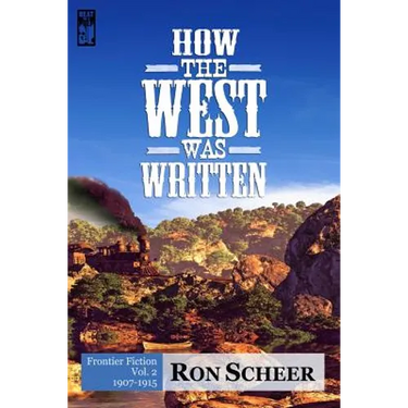 How the West Was Written: Frontier Fiction: 1907-1915