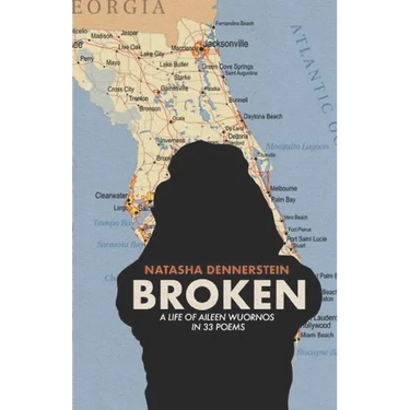 Broken: A Life of Aileen Wuornos in 33 Poems