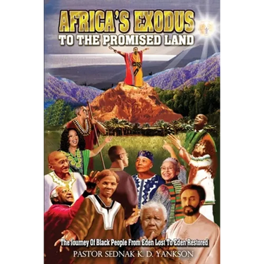 Africa's Exodus To The Promised Land: The Journey Of Black People From Eden Lost To Eden Restored