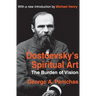 Dostoevsky's Spiritual Art: The Burden of Vision