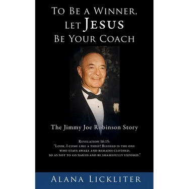 To Be a Winner, Let Jesus Be Your Coach: The Jimmy Joe Robinson Story