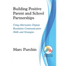 Building Positive Parent and School Partnerships: Using Alternative Dispute Resolution Communication Skills and Strategies
