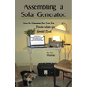 Assembling a Solar Generator: How to Harness the Sun for Power when you Need it Most