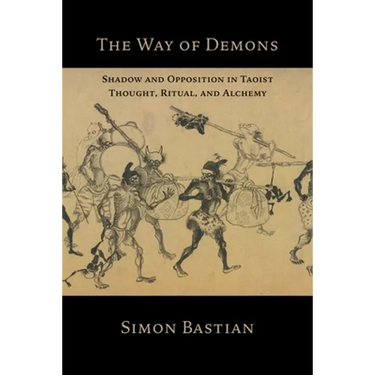 The Way of Demons: Shadow and Opposition in Taoist Thought, Ritual, and Alchemy