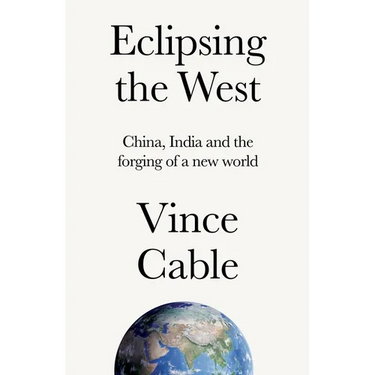 Eclipsing the West: China, India and the Forging of a New World