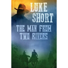 The Man From Two Rivers