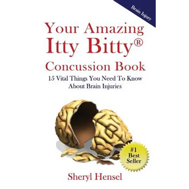 Your Amazing Itty Bitty Concussion Book: 15 Things You Should Know About Brain Injuries