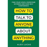 How to Talk to Anyone About Anything