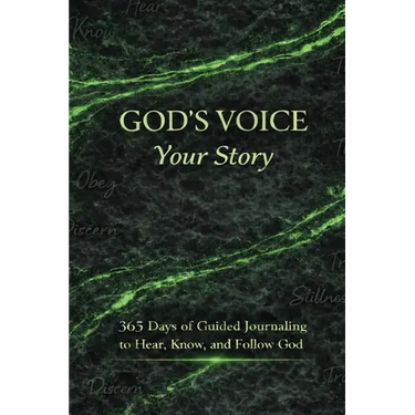 God's Voice Your Story: 365 Days of Guided Journaling to Hear, Know, and Follow God