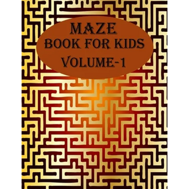 Maze Book For Kids, Volume-1: 200 puzzles for toddlers, age(6-12)
