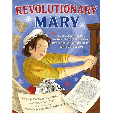 Revolutionary Mary: The True Story of One Woman, the Declaration of Independence, and America's Fight for Freedom