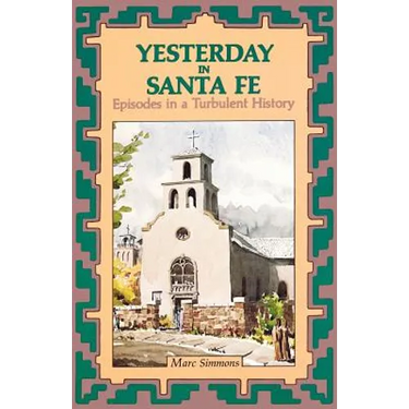 Yesterday in Santa Fe: Episodes in a Turbulent History