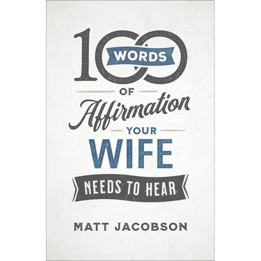 100 Words of Affirmation Your Wife Needs to Hear