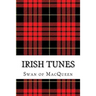 Irish Tunes: Twenty five Tunes for the Bagpipes and Practice Chanter