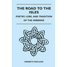 The Road to the Isles - Poetry, Lore, and Tradition of the Hebrides