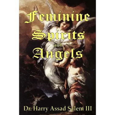 Feminine Spirits and Angels: Just as there are angels of light and darkness, so too are there angels identified as male and female.