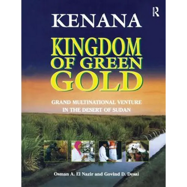 Kenana Kingdom of Green Gold: Grand Multinational Venture in the Desert of Sudan