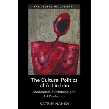 The Cultural Politics of Art in Iran