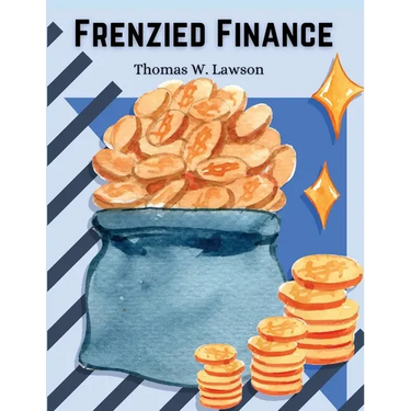 Frenzied Finance: The Crime of Amalgamated