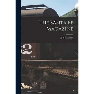 The Santa Fe Magazine; v.5: 10 Sept(1911)