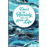 Don't Let Anxiety Take Over Your Life Paperback