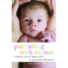 Parenting with Reason: Evidence-Based Approaches to Parenting Dilemmas