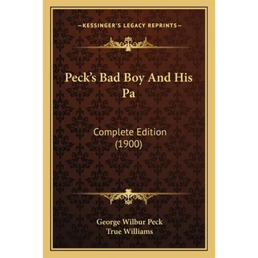 Peck's Bad Boy And His Pa: Complete Edition (1900)