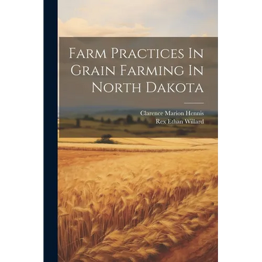 Farm Practices In Grain Farming In North Dakota
