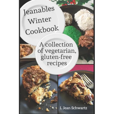 Jeanables Winter Cookbook: A Collection of Vegetarian, Gluten-free Recipes