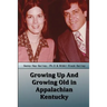 Growing Up And Growing Old in Appalachian Kentucky