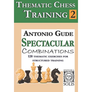 Thematic Chess Training: Book 2 - Spetacular Combinations