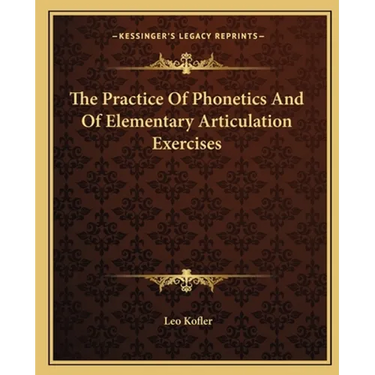 The Practice Of Phonetics And Of Elementary Articulation Exercises