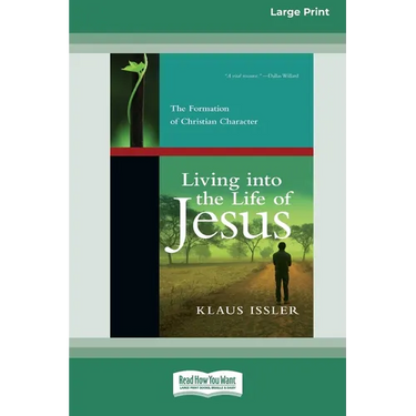 Living into the Life of Jesus: The Formation of Christian Character (16pt Large Print Edition)