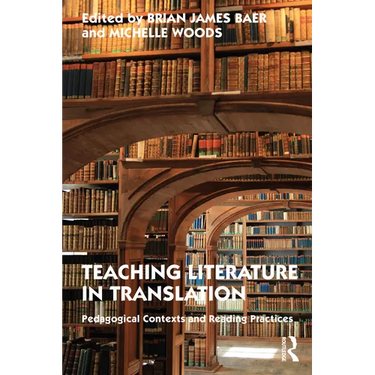 Teaching Literature in Translation: Pedagogical Contexts and Reading Practices
