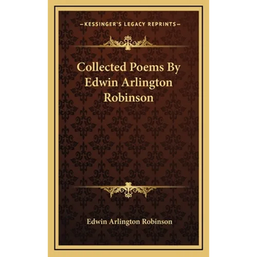 Collected Poems By Edwin Arlington Robinson